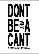 Cover of Dont Be A Cant - A Manual for Happiness