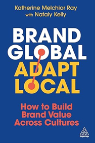 Cover of Brand Global, Adapt Local: How to Build Brand Value Across Cultures