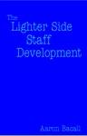 Cover of The Lighter Side of Staff Development