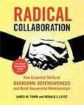 Cover of Radical Collaboration: Five Essential Skills to Overcome Defensiveness and Build Successful Relationships
