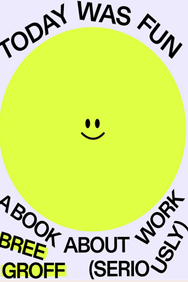 Today Was Fun: A Book About Work (Seriously)